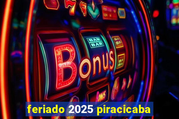 feriado 2025 piracicaba